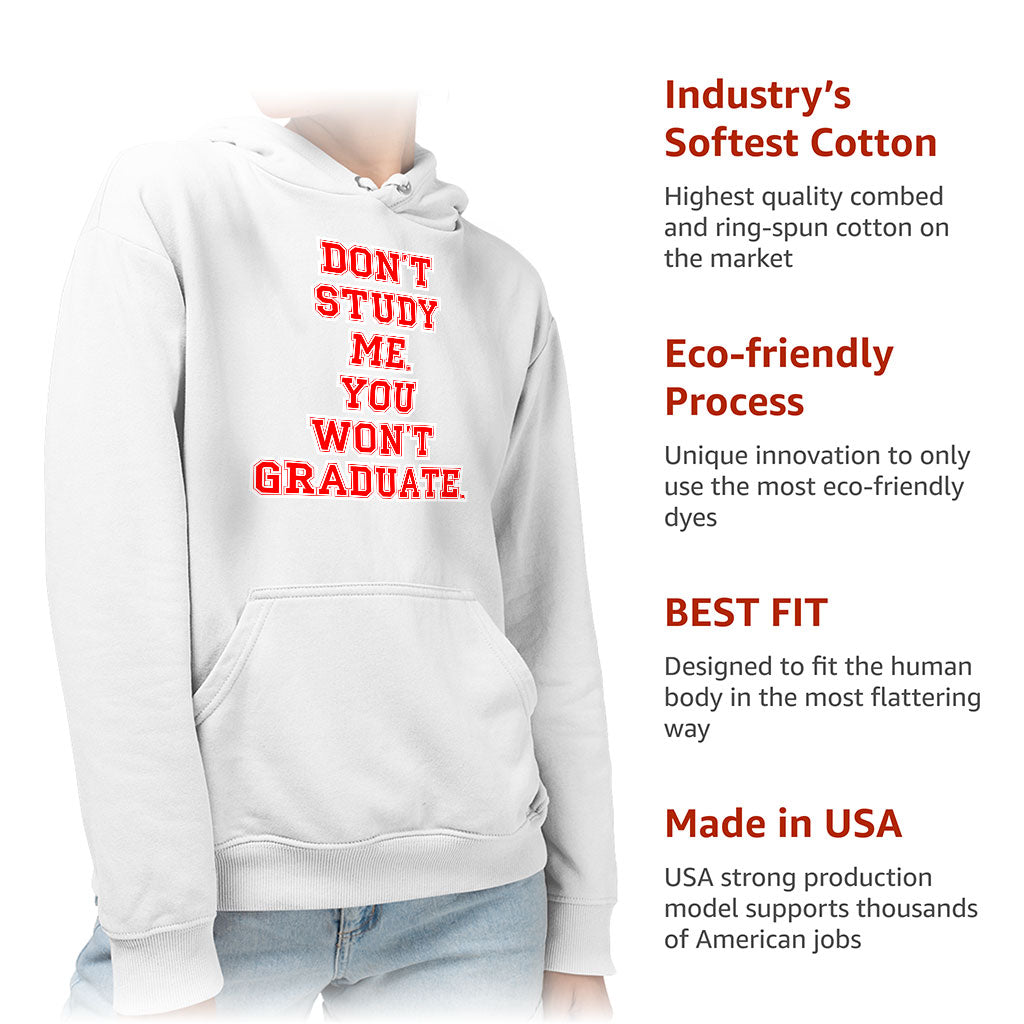 Don't Study Me You Won't Graduate Sponge Fleece Hoodie - Funny Quote Hoodie - Printed Hooded Sweatshirt Don't Study Me You Won't Graduate Sponge Fleece Hoodie - Funny Quote Hoodie - Printed Hooded Sweatshirt