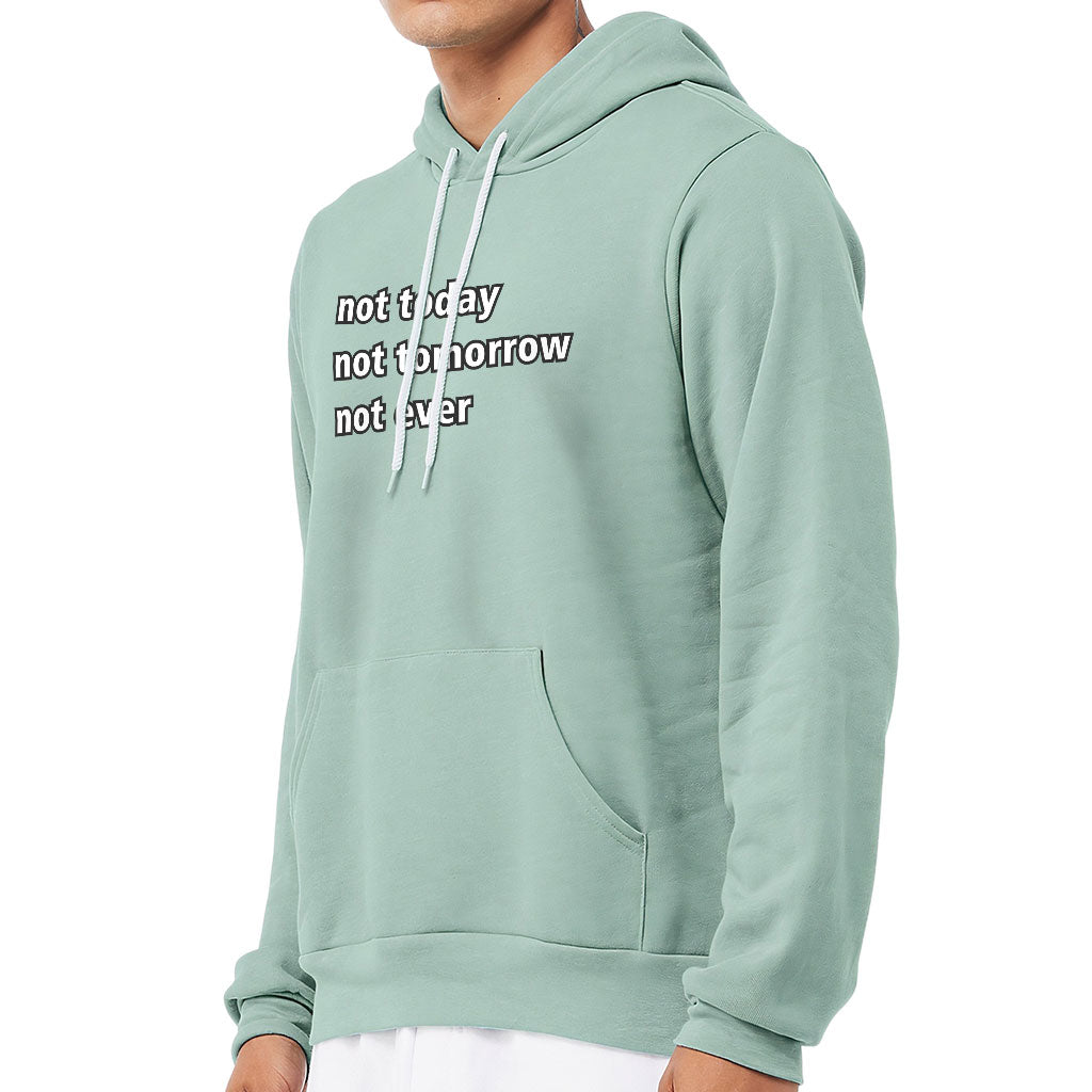 Not Today Sponge Fleece Hoodie - Funny Hoodie - Sarcastic Hooded Sweatshirt Not Today Sponge Fleece Hoodie - Funny Hoodie - Sarcastic Hooded Sweatshirt