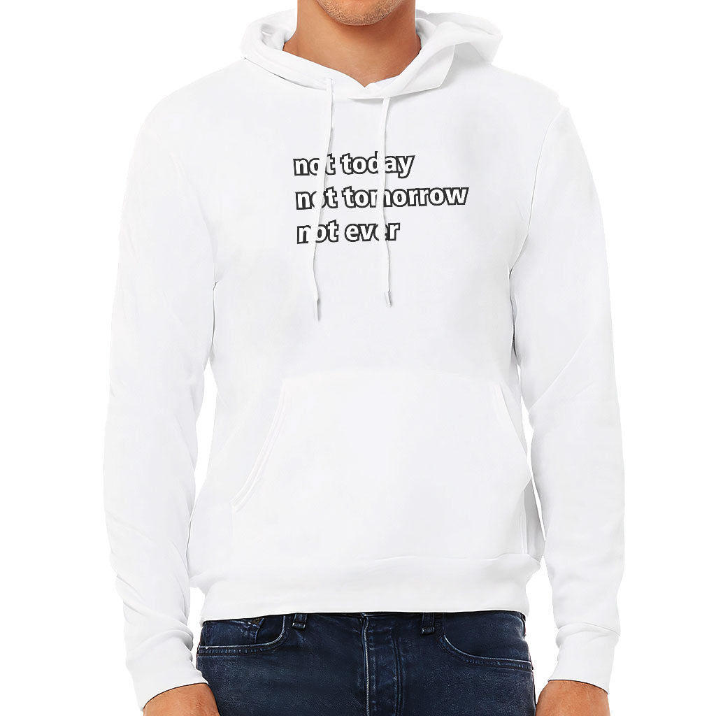 Not Today Sponge Fleece Hoodie - Funny Hoodie - Sarcastic Hooded Sweatshirt Not Today Sponge Fleece Hoodie - Funny Hoodie - Sarcastic Hooded Sweatshirt