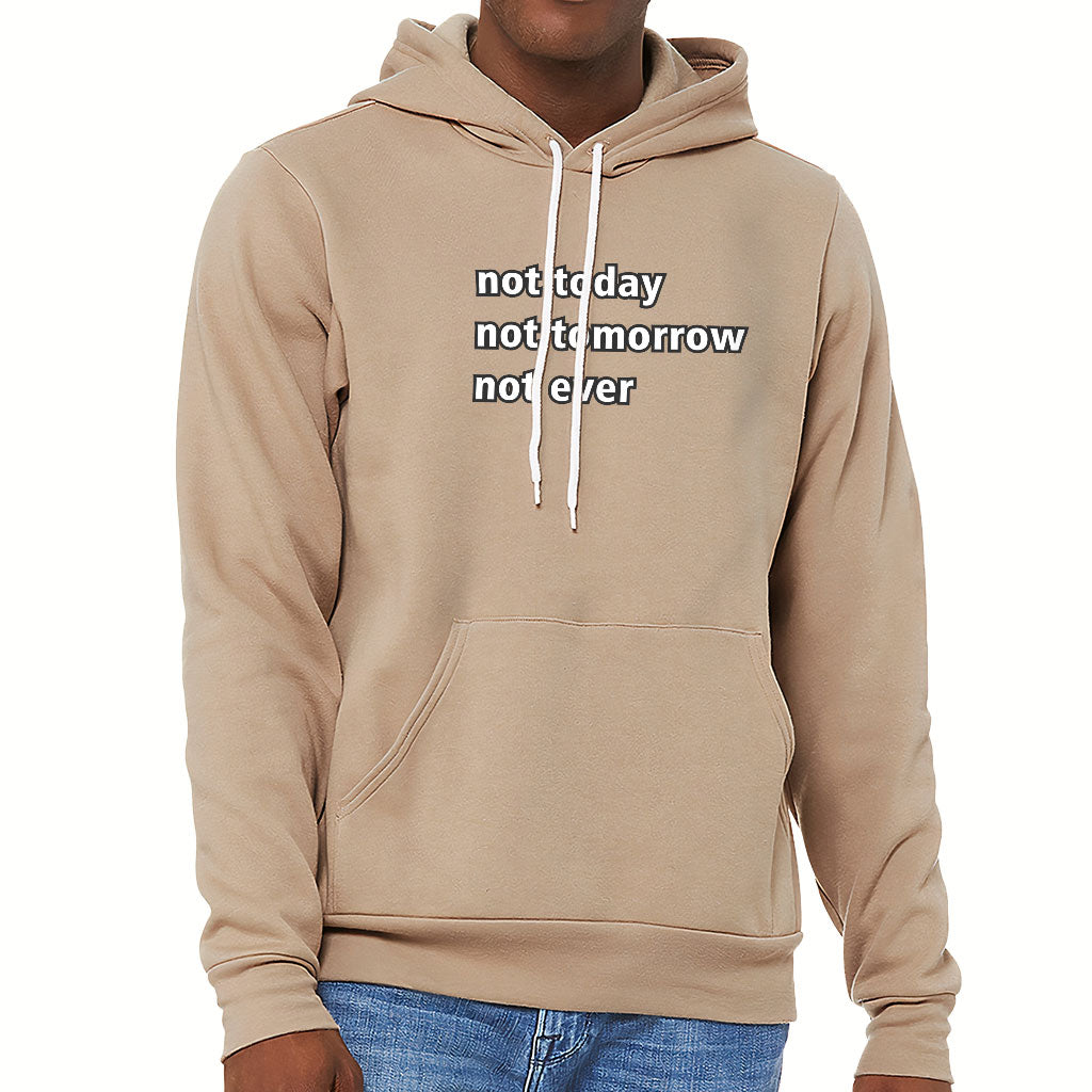 Not Today Sponge Fleece Hoodie - Funny Hoodie - Sarcastic Hooded Sweatshirt Not Today Sponge Fleece Hoodie - Funny Hoodie - Sarcastic Hooded Sweatshirt