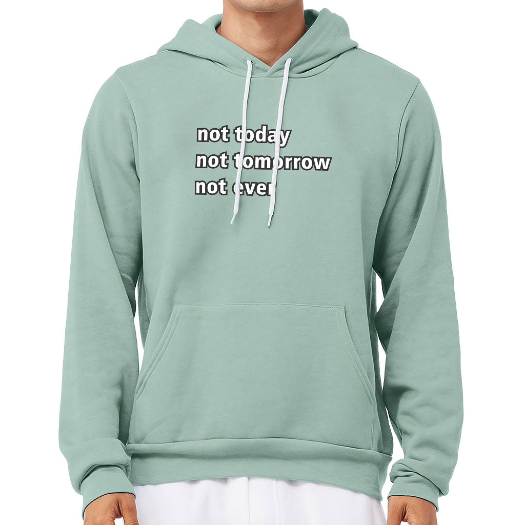 Not Today Sponge Fleece Hoodie - Funny Hoodie - Sarcastic Hooded Sweatshirt Not Today Sponge Fleece Hoodie - Funny Hoodie - Sarcastic Hooded Sweatshirt