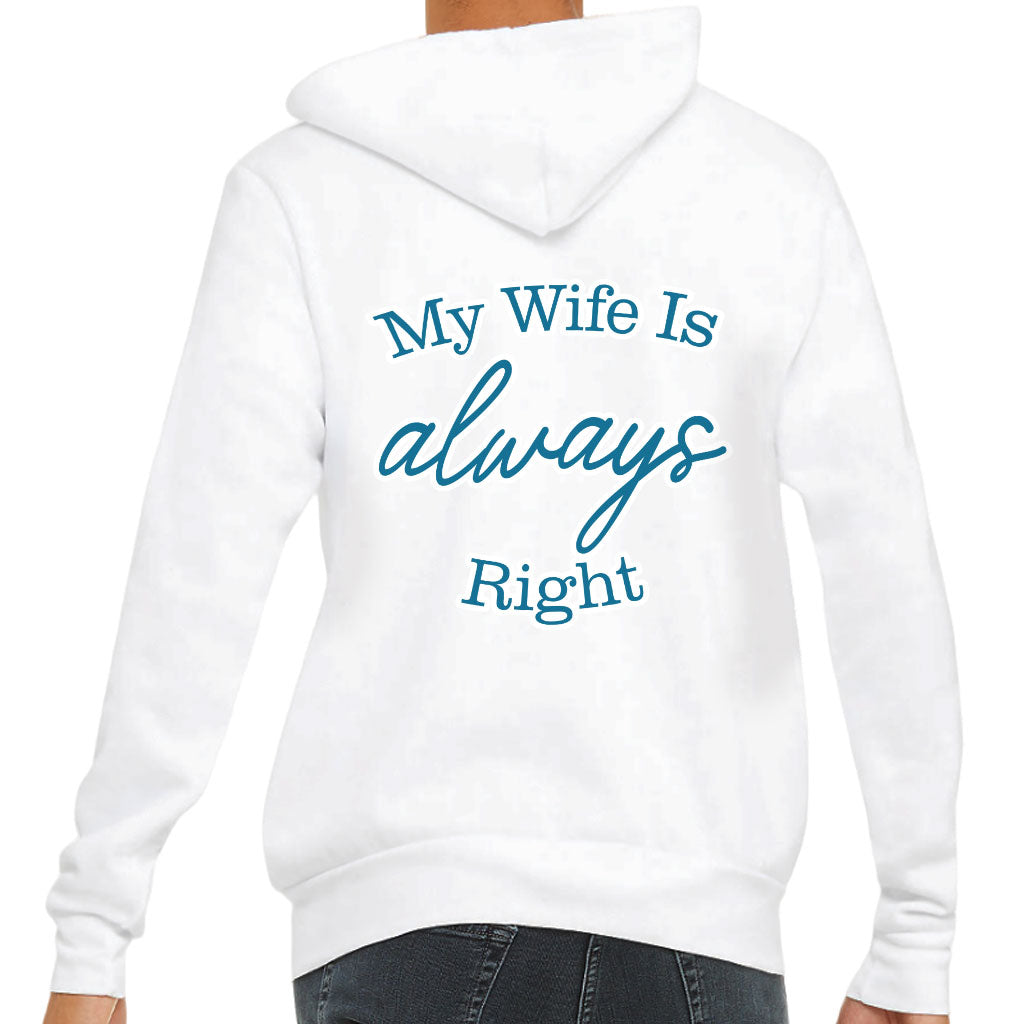 My Wife Is Always Right Full-Zip Hoodie - Cool Design Hooded Sweatshirt - Trendy Hoodie