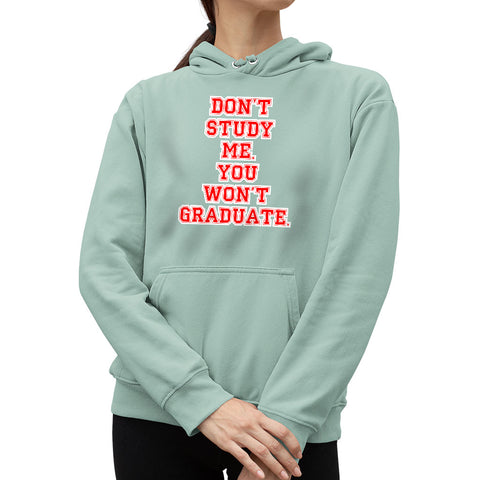 Don't Study Me You Won't Graduate Sponge Fleece Hoodie - Funny Quote Hoodie - Printed Hooded Sweatshirt