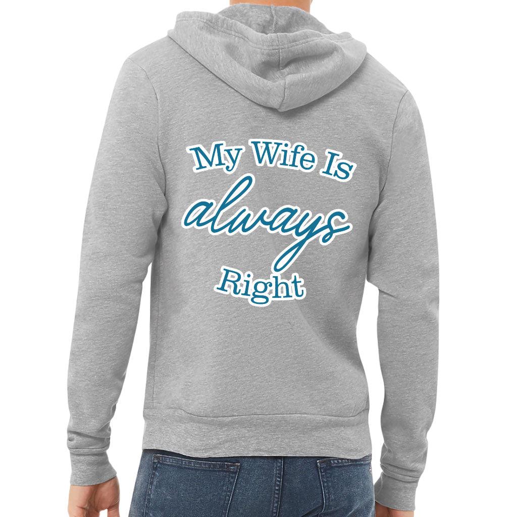 My Wife Is Always Right Full-Zip Hoodie - Cool Design Hooded Sweatshirt - Trendy Hoodie