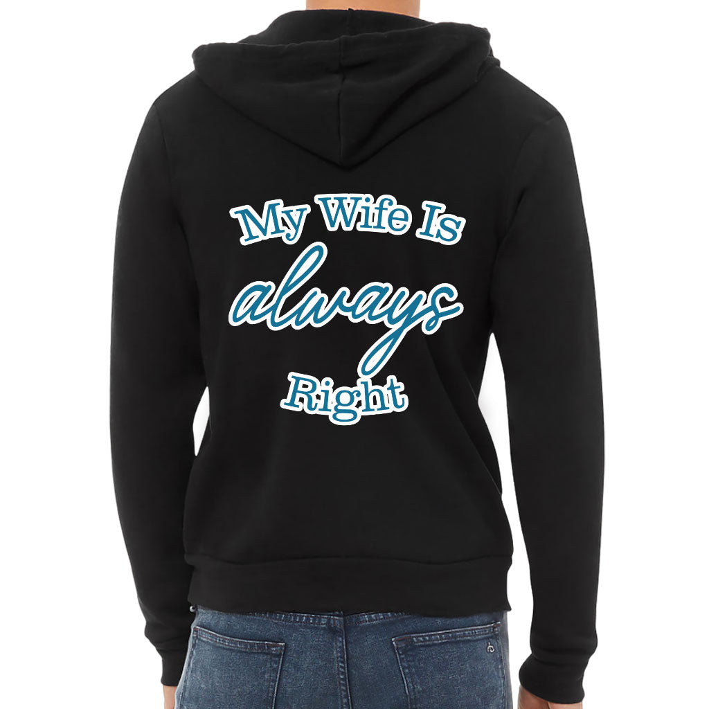 My Wife Is Always Right Full-Zip Hoodie - Cool Design Hooded Sweatshirt - Trendy Hoodie